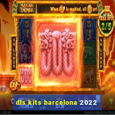 dls kits barcelona 2022